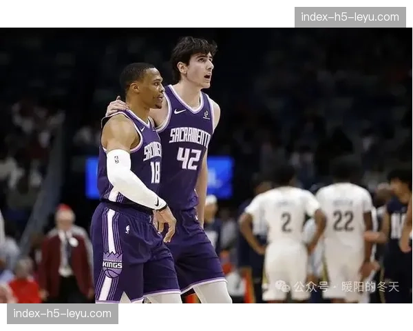 鹈鹕120-94狂胜国王26分，威少生涯总得分突破27000分